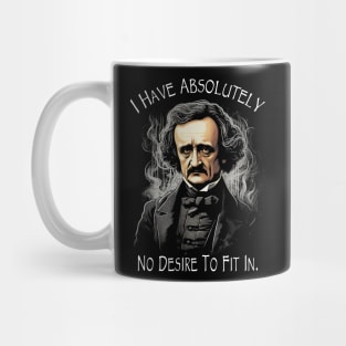 Edgar Allan Poe Quote I Have Absolutely No Desire To Fit In Mug